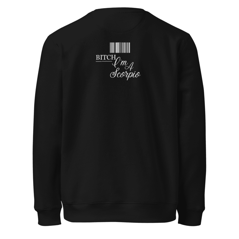 Bitch I’m A Scorpio Premium Mid-Weight Sweatshirt (UNISEX)